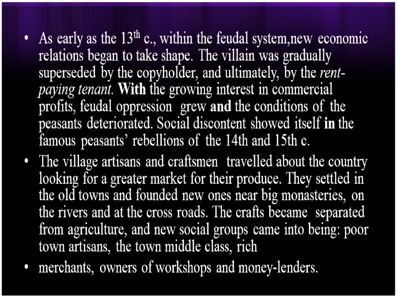 As early as the 13th c., within the feudal system,new economic relations began to